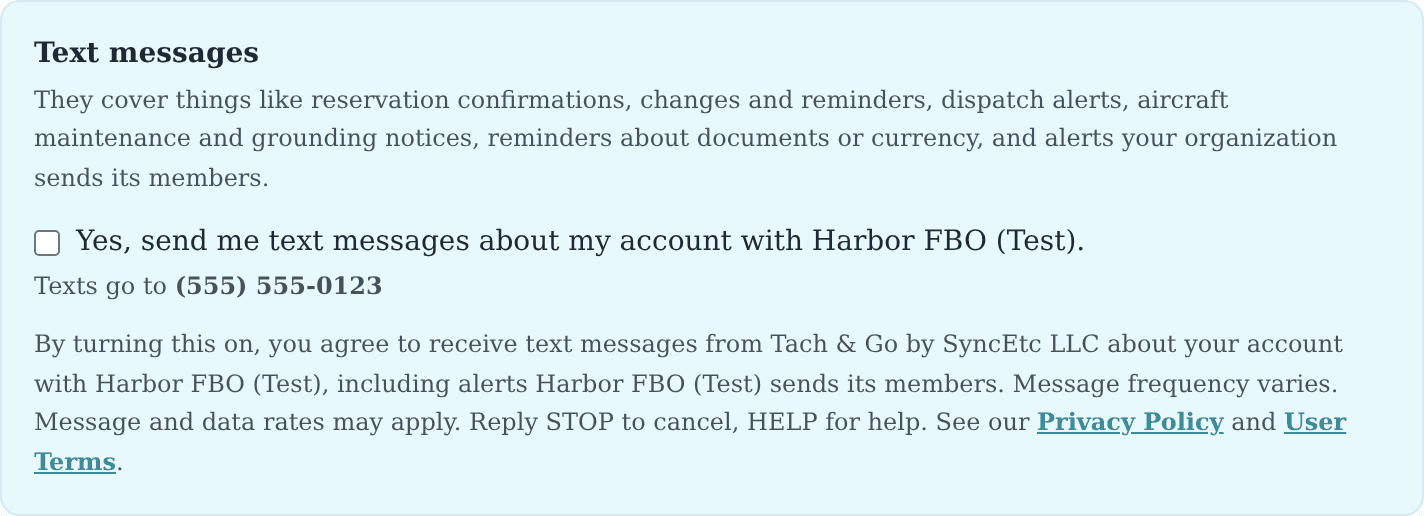 The Text messages switch in a person's profile at Harbor FBO (Test), turned off, labeled "Yes, send me text messages about my account with Harbor FBO (Test).", with these words beside it: By turning this on, you agree to receive text messages from Tach & Go by SyncEtc LLC about your account with Harbor FBO (Test), including alerts Harbor FBO (Test) sends its members. Message frequency varies. Message and data rates may apply. Reply STOP to cancel, HELP for help. See our Privacy Policy and User Terms.